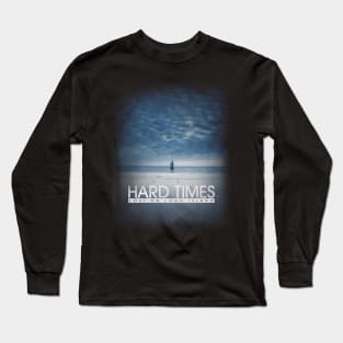 Hard Times Long Sleeve T-Shirt